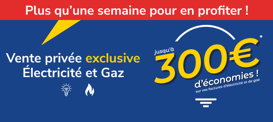 Vente privée électricité et gaz : plus qu'une semaine pour en profiter.