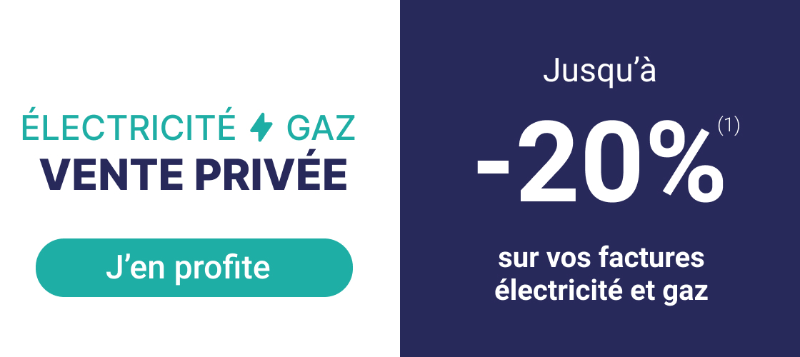 Vente privée : jusqu'à -20 % sur vos factures électricité et gaz